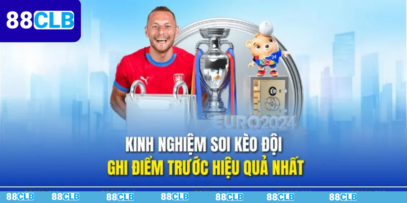 Kinh nghiệm soi kèo cược ghi bàn trước hiệu quả