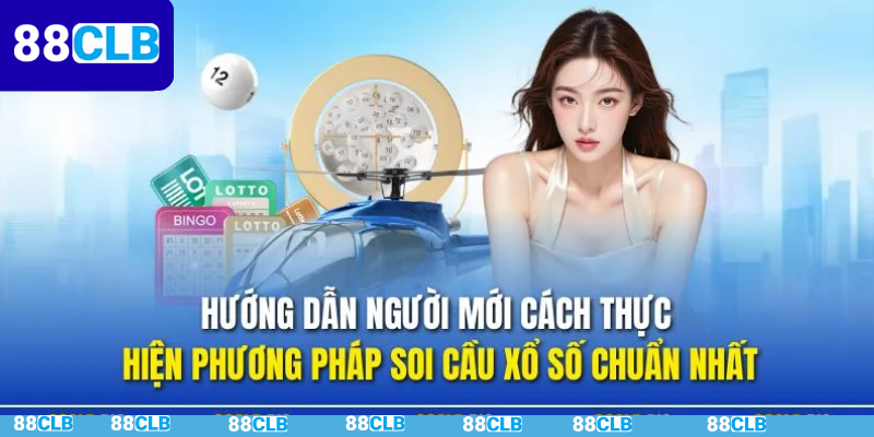 Cách thực hiện phương pháp soi cầu xổ số chuẩn chính xác 