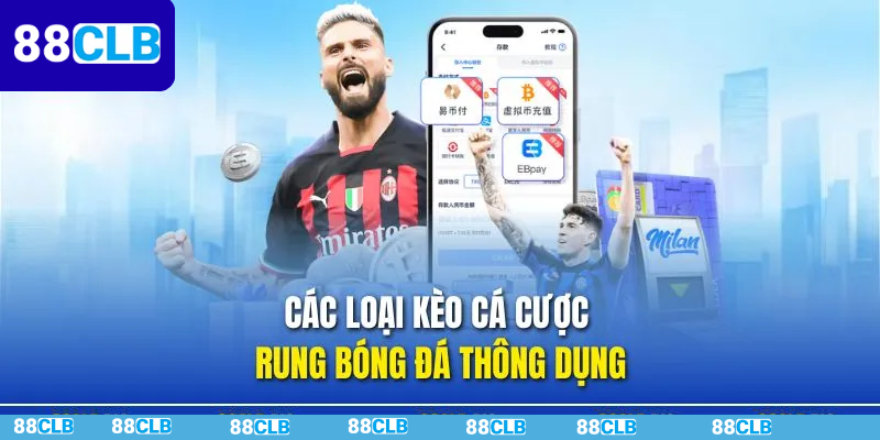 Các Hình Thức Kèo Rung Bóng Đá Phổ Biến
