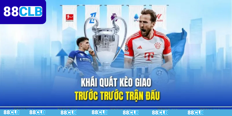 Kèo giao bóng trước cùng vài nét khách quan