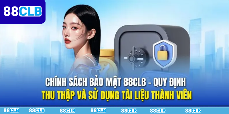 Quy định thu thập và sử dụng tài liệu thành viên