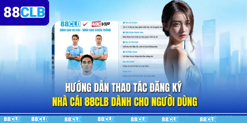 Hướng Dẫn Quy Trình Đăng Ký 88CLB